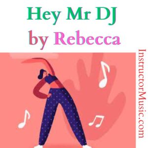 Hey Mr DJ by Rebecca